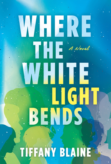 alt="cover of Where the White Light Bends by Tiffany Blaine, featuring a blue prism background with different character profiles."."