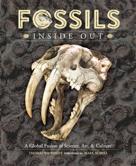 alt="Front cover of FOSSILS INSIDE OUT: A Global Fusion of Science, Art, and Culture a book by Thomas Wiewandt"