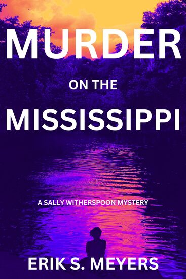 Cover of mystery Sally Witherspoon Book 2: Murder on the Mississippi by Erik S Meyers