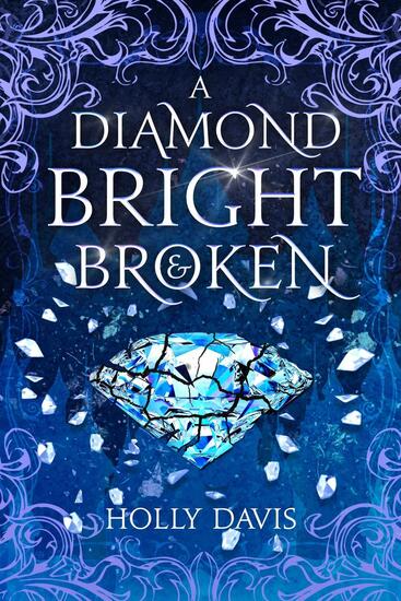 A Diamond Bright and Broken 