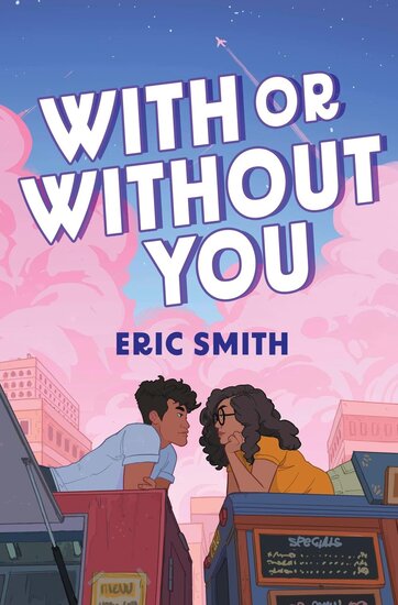 Cover of With or Without You, two teens sitting on top of food trucks looking each other dreamily, as the sun sets in the background.