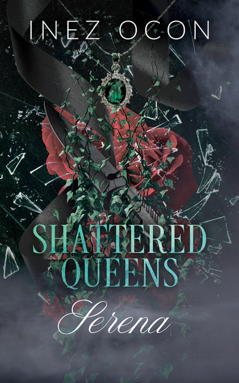 Shattered Queens: Serena: A Forced Proximity Billionaire Dark Romance