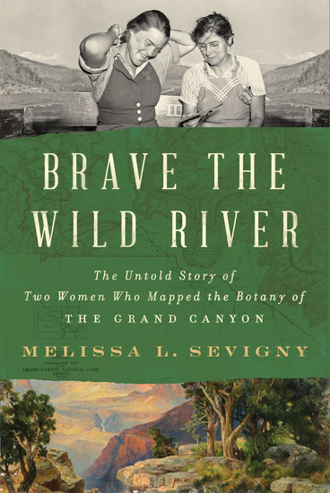 The cover of a book called Brave the Wild River. The center section with the title is green with white text. The upper half has a black and white photo of two women on a boat. The bottom half is a painting of the Grand Canyon.