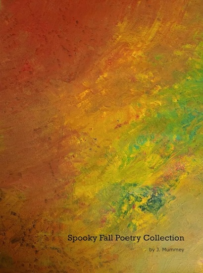 Spooky Fall Poetry Collection by J. Mummey