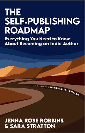 The Self-Publishing Roadmap: Everything You Need to Know About Becoming an Indie Author