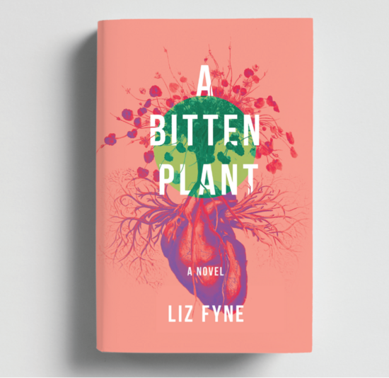 Mockup for the cover for my upcoming novel: A Bitten Plant. The title is written in large, plain white letters. Toward the bottom of the book is the subtitle: A  Novel, and then my name: Liz Fyne. The background color of the book cover is a dark pink. The