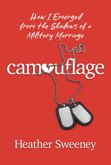 The cover of Heather Sweeney's Camouflage: How I Emerged from the Shadows of a Military Marriage