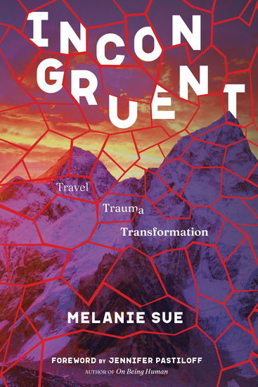 Cover of Incongruent: Travel, Trauma, Transformation by Dr. Melanie Sue Hicks, a memoir about resilience and rebuilding.