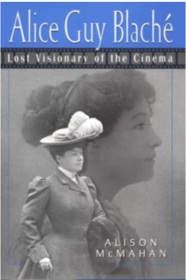 Cover for Alice Guy Blaché, Lost Visionary of the Cinema