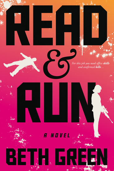 A book cover with an orange and pink gradient graphic illustration. In black letters the title Read & Run and the author Beth Green's name. A white silhouette of a hitwoman holding a rifle and a dead body and blood spatter decorate the lettering.