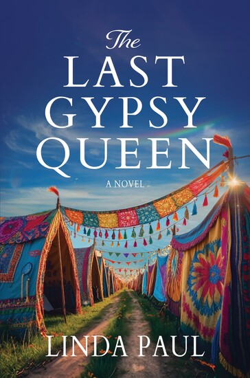 Image of historical fiction book The Last Gypsy Queen publishing April 16 2026 by author Linda Paul
