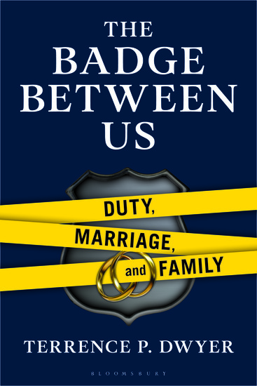 Cover of Dwyer's The Badge Between Us: Duty, Marriage, and Family