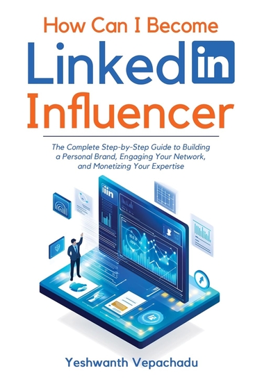 How to Become a LinkedIn Influencer by Yeshwanth Vepachadu