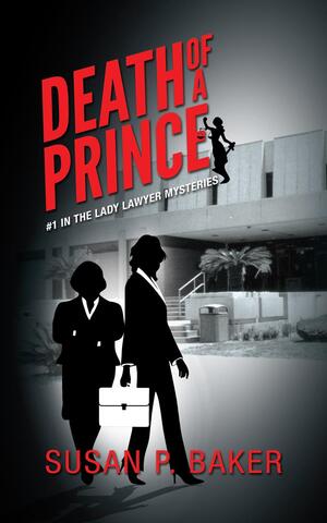 The cover of Death of a Prince. The cover is black, white, and grey, with red and white text. There is a silhouette of two woman lawyers walking outside of a courthouse. The title of the book is at a left leaning slant and reads "Death of a Prince"