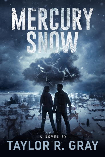 A book cover for the novel Mercury Snow by Taylor R Gray featuring a man and woman holding hands as they stand on a hill overlooking a snowy village as a dark thundersnow storm approaches