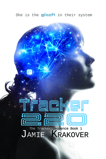 profile of a girl looking up with a network of blue neurons going through the back of her head with a chip at the base of her skull. Tagline "She is the glitch in their system" Tracker220 The tracker sequence book 1 Jamie Krakover