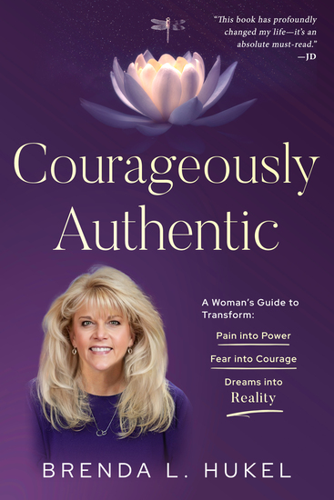 Courageously Authentic book cover by Brenda Hukel – a transformational guide for women on empowerment, emotional healing, and living with authenticity.
