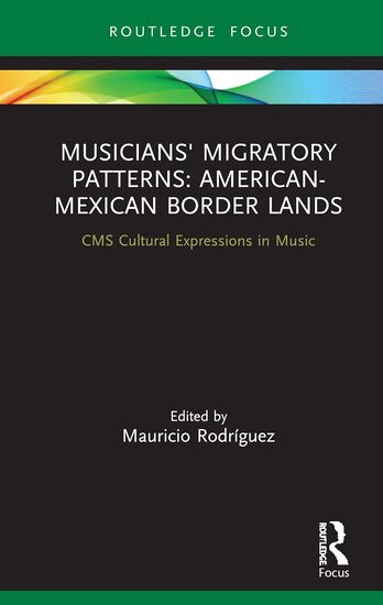 Musicians' Migratory Patterns: American-Mexican Border Lands: American-Mexican Border Lands