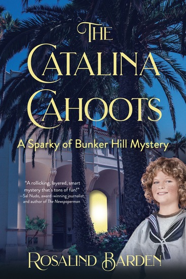 Book cover of "The Catalina Cahoots: A Sparky of Bunker Hill Mystery" by Rosalind Barden