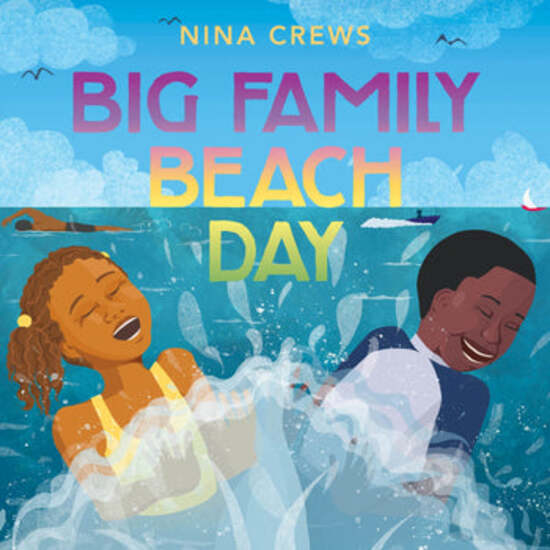Cover of Big Family Beach Day by Nina Crews shows two children splashing in the ocean.  