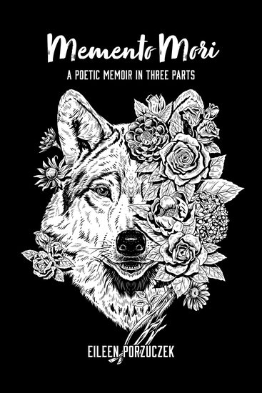 The image is of the cover of "Memento Mori: A Poetic Memoir in Three Parts." The cover is black with the overlay of a feminine wolf face and flowers in white. 