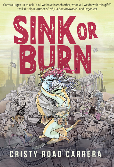Sink or Burn cover art featuring a collage of the protagonists in love, surrounding by their community and the American fascist regime.