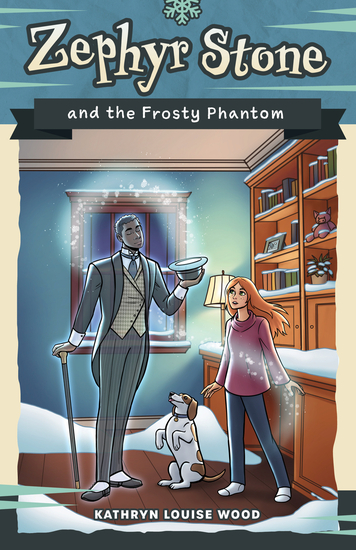 Zephyr Stone and the Frosty Phantom by Kathryn Louise Wood