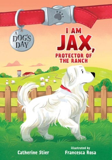 Cover Image of I AM JAX, PROTECTOR OF THE RANCH featuring a Great Pyrenees depicted in a ranch setting with a flock of sheep in the background